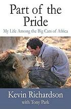 Part of the pride : my life among the big cats of Africa