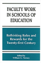 Faculty work in schools of education : rethinking roles and rewards for the twenty-first century