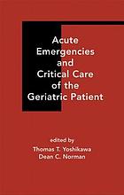 Acute emergencies and critical care of the geriatric patient