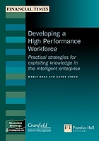 Developing a high-performance workforce : practical strategies for exploiting knowledge in the intelligent enterprise