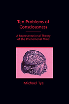 Ten problems of consciousness : a representational theory of the phenomenal mind.