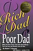 Rich dad, poor dad : what the rich teach their... 著者：  Robert T Kiyosaki 