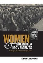 Women & guerrilla movements : Nicaragua, El Salvador, Chiapas, Cuba