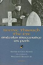 Seeing through the eye : Malcolm Muggeridge on faith