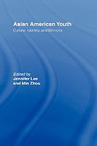 Asian American youth : culture, identity, and ethnicity