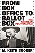 From box office to ballot box : the American political... 著者： M  Keith Booker