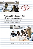 Practical pedagogy for library instructors : 17 innovative strategies to improve student learning