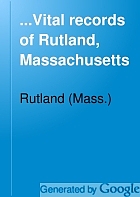 ...Vital records of Rutland, Massachusetts, to the end of the year 1849.