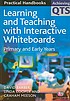 Learning and teaching with interactive whiteboards : primary and early years