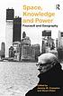 Space, knowledge and power : Foucault and geography by Jeremy W Crampton