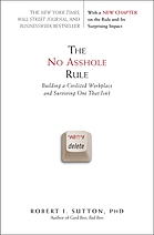 The no asshole rule : building a civilized workplace and surviving one that isn't
