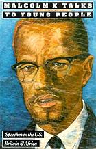 Malcolm X talks to young people : speeches in the U.S., Britain, and Africa.