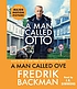 A Man Called Ove. 저자: Fredrik Backman