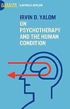 Irvin D. Yalom : on psychotherapy and the human condition