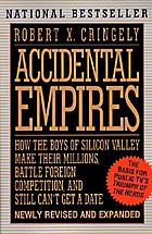 Accidental empires revisited : how the boys of Silicon Valley make their millions, battle foreign competition, and still can't get a date