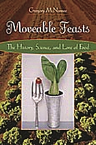 Movable feasts : the history, science, and lore of food