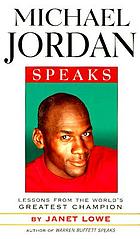Michael Jordan speaks : lessons from the world's greatest champion