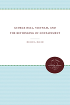 George Ball, Vietnam, and the rethinking of containment
