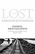 The lost : a search for six of six million by Daniel Adam Mendelsohn