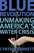Blue revolution : unmaking America's water crisis