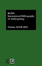 International bibliography of the social sciences. Vol. 47, Anthropology