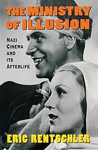 The ministry of illusion : Nazi cinema and its afterlife