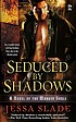 Seduced by shadows : a novel of the marked souls 著者：  Jessa Slade 