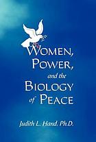 Women, power, and the biology of peace