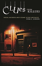 Clues from killers : serial murder and crime scene messages