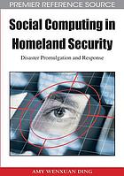 Social computing in homeland security : disaster promulgation and response