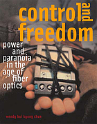 Control and freedom : power and paranoia in the age of fiber optics