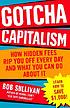 Gotcha capitalism : how hidden fees rip you off every day, and what you can do about it