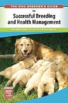 The dog breeder's guide to succesful breeding and health management