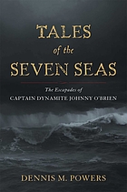 Tales of the seven seas : the escapades of Captain Dynamite Johnny O'Brien