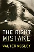 The right mistake : the further philosophical... by  Walter Mosley 