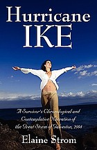 Hurricane Ike : a survivor's chronological and contemplative narration of the great storm of Galveston, 2008