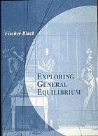 Exploring general equilibrium