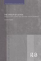 The Group of Seven : finance ministries, central banks and global financial governance
