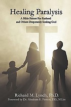 Healing paralysis : a Bible primer for Rasheed and others desperately seeking God