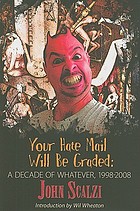 Your hate mail will be graded : a decade of Whatever, 1998-2008