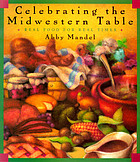 Celebrating the midwestern table : real food for real times