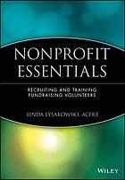 Nonprofit essentials : recruiting and training fundraising volunteers