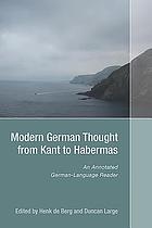 Modern German thought from Kant to Habermas : an annotated German-language reader