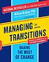 Managing transitions : making the most of change by  William Bridges 