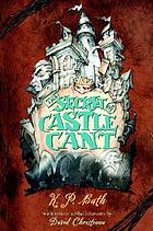 The secret of Castle Cant : being an account of the remarkable adventures of Lucy Wickwright, maidservant and spy