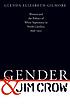 Gender and Jim Crow : women and the politics of white supremacy in North Carolina, 1896-1920