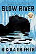 Slow river by  Nicola Griffith 