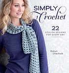Simply crochet : 30 stylish designs for every day