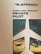 Private pilot : guided flight discovery.