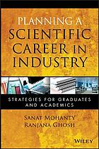 Planning a scientific career in industry : strategies for graduates and academics